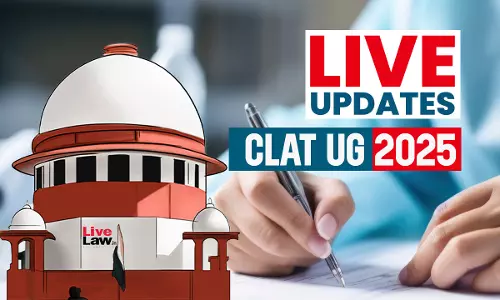 CLAT UG 2025 : Live Updates From Supreme Court Hearing Of Plea Against Merit List