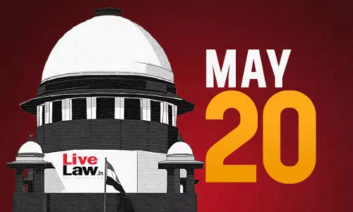 Supreme Court Daily Round-Up : May 20, 2025