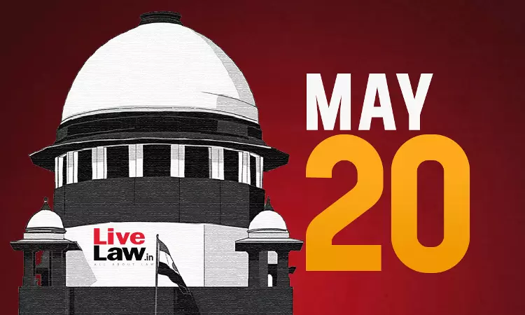 Supreme Court Daily Round-Up : May 20, 2025