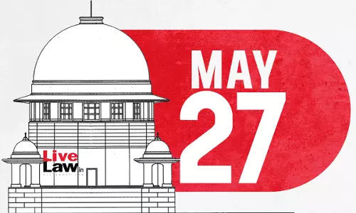 Supreme Court Daily Round-Up : May 27, 2025