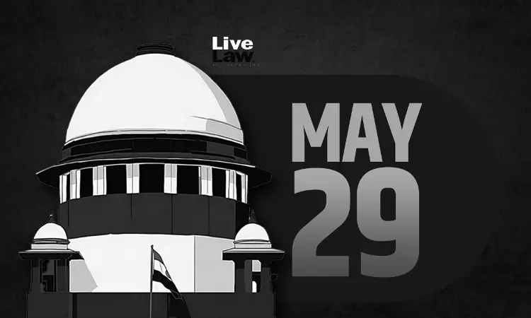 Supreme Court Daily Round-Up : May 29, 2025