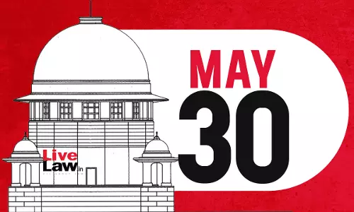 Supreme Court Daily Round-Up : May 30, 2025