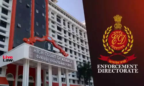Kerala High Court Closes Bail Plea Of Businessman Who Accused ED Officer Of Bribery, Agency Says No Intention To Arrest Him