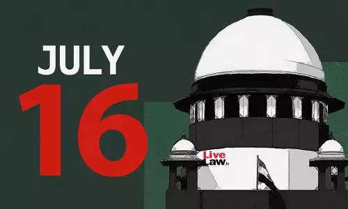 Supreme Court Daily Round-Up : July 16, 2025