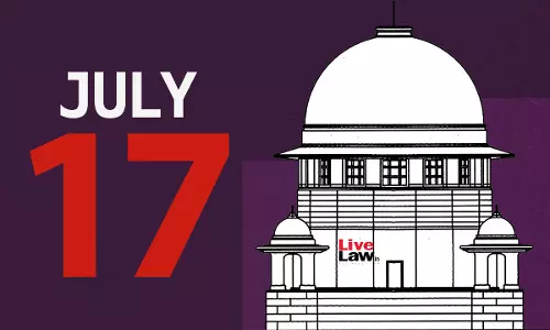 Supreme Court Daily Round-Up : July 17, 2025