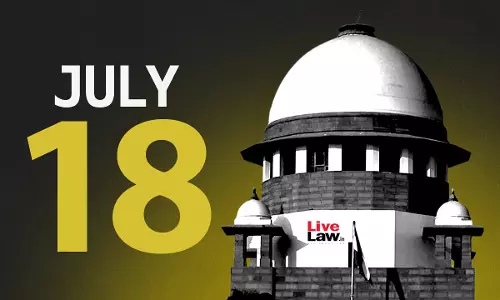 Supreme Court Daily Round-Up : July 18, 2025