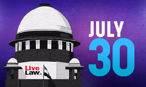Supreme Court Daily Round-Up : July 30, 2025