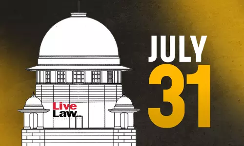 Supreme Court Daily Round-Up : July 31, 2025
