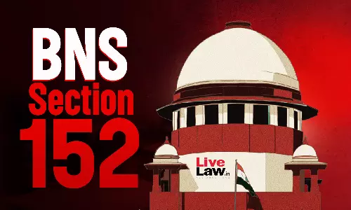 Colonial Sedition Law Brought Back : Plea In Supreme Court Challenges Constitutionality Of Section 152 BNS