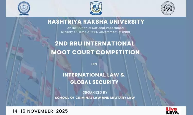 Rashtriya Raksha University Announces 2nd International Moot Court Competition On International Law & Global Security [Register by 5th September]