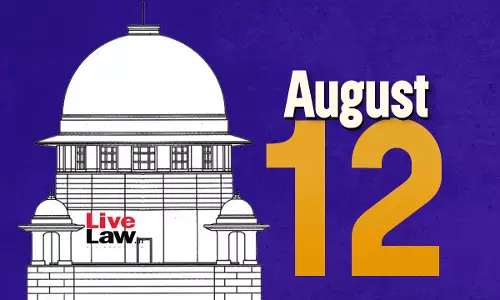 Supreme Court Daily Round-Up : August 12, 2025