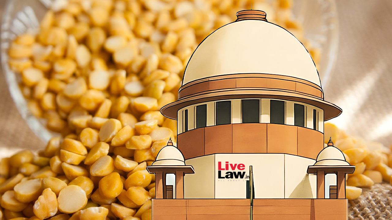 Supreme Court Urges Centre To Revisit Yellow Dal Import Policy; Says Farming Of Pulses Be Incentivised