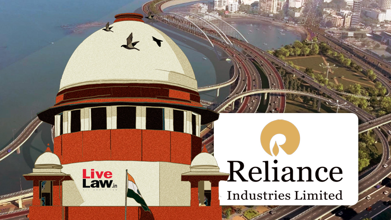 Mumbai Coastal Road Land Given To Reliance For Development Should Ordinarily Remain Open To Public : Supreme Court