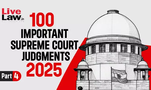 100 Important Supreme Court Judgments Of 2025 - Part 4 [76-100]