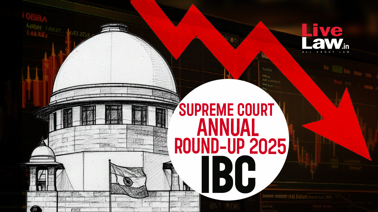 Insolvency & Bankruptcy Code: Important Judgments By Supreme Court In 2025