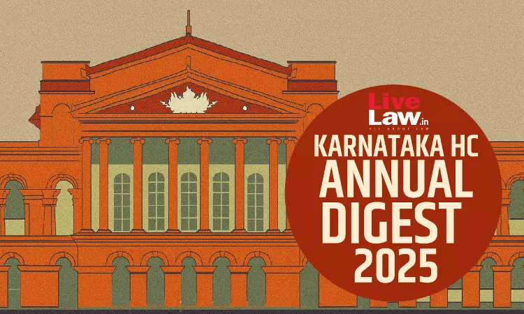 Karnataka High Court Annual Digest 2025: Part 2 [Citations 226 - 448]