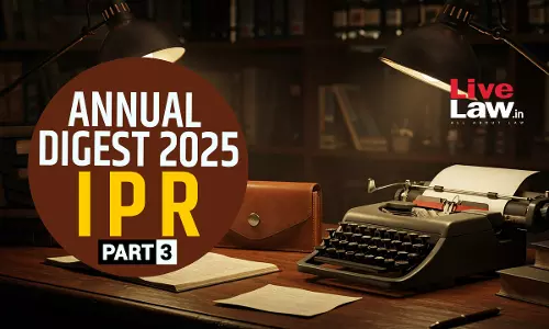 Intellectual Property Rights Annual Digest 2025- Part 3