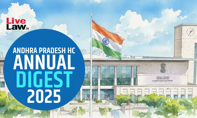 Andhra Pradesh High Court Annual Digest 2025 [Citations 1 - 184]