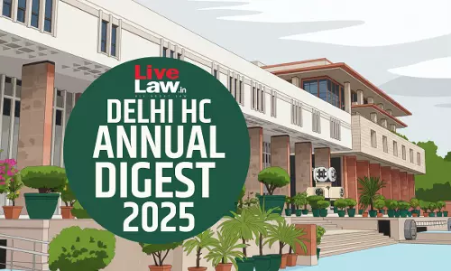 Delhi High Court Annual Digest 2025: Part IV [Citations 1351 - 1804]