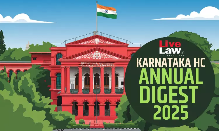 Karnataka High Court Annual Digest 2025: Part 1 [Citations 1 - 225]