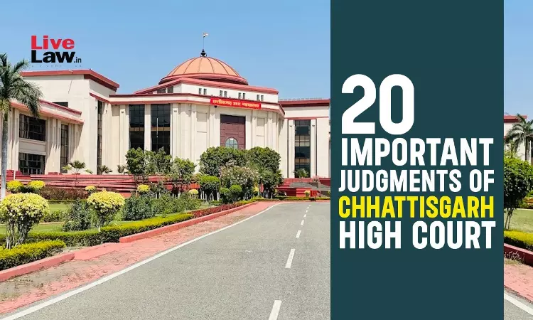 20 Important Chhattisgarh High Court Judgments Of 2025