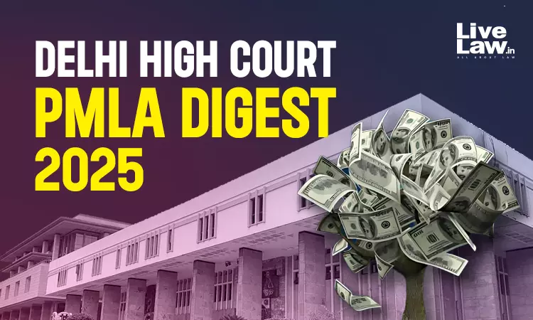 Delhi High Court PMLA Digest 2025
