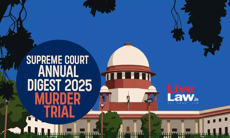 Supreme Court Yearly Digest 2025 On Murder Trial Supreme Court Yearly Digest 2025 On Murder Trial