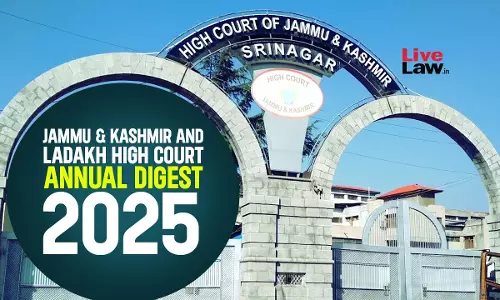 Jammu & Kashmir And Ladakh High Court Annual Digest 2025 Jammu & Kashmir And Ladakh High Court Annual Digest 2025