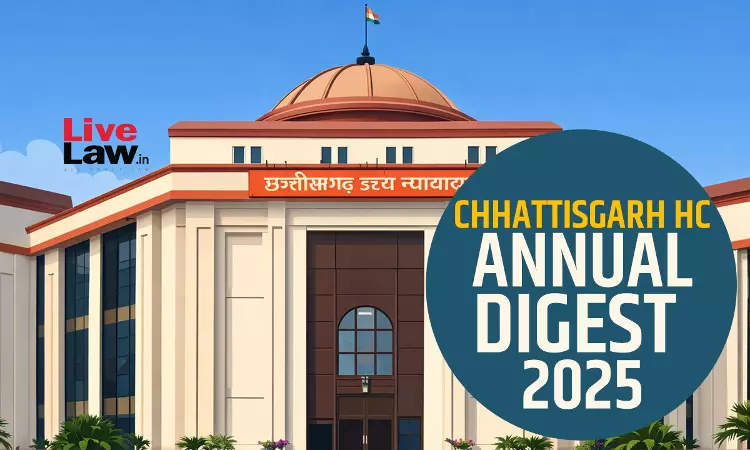 Chhattisgarh High Court Annual Digest 2025 Chhattisgarh High Court Annual Digest 2025