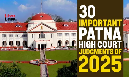 30 Important Patna High Court Judgments Of 2025