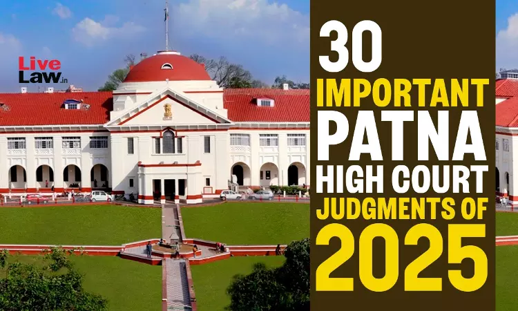 30 Important Patna High Court Judgments Of 2025