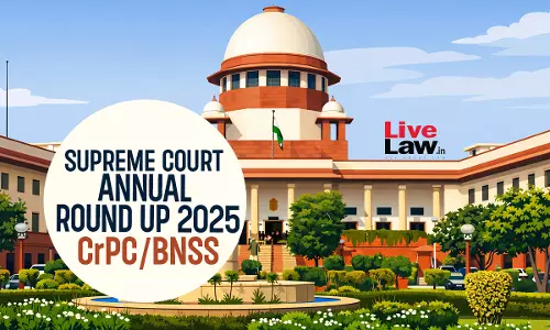 Supreme Court Annual Round Up 2025: CrPC / BNSS