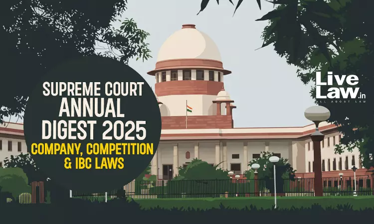 Supreme Court Annual Digest 2025 : Company, Competition & IBC Laws Supreme Court Annual Digest 2025 : Company, Competition & IBC Laws