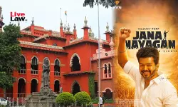 Producers Tried To Put Pressure: Madras High Court Stays Order Directing CBFC To Grant U/A Certificate To Vijays Jana Nayagan Film
