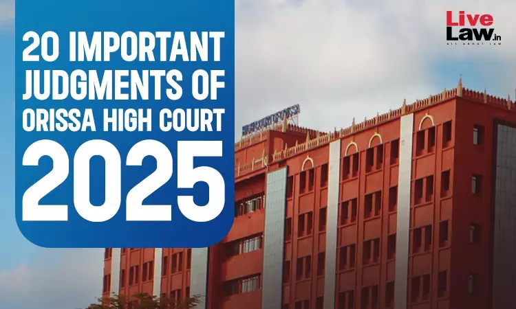 20 Important Judgments Of Orissa High Court-2025