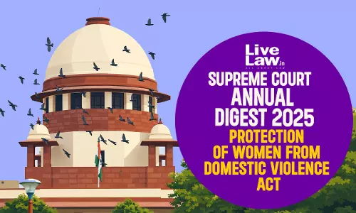 Supreme Court Annual Digest 2025:  Protection of Women from Domestic Violence Act, 2005