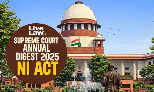 Supreme Court Annual Digest 2025: Negotiable Instruments Act, 1881