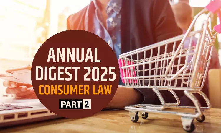 Consumer Cases Annual Digest 2025 [Part-II]