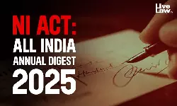 Negotiable Instruments Act: All India Annual Digest 2025