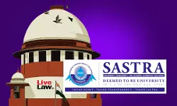 They Give Education : Supreme Court Stays SASTRA Universitys Eviction From Thanjavur Public Land