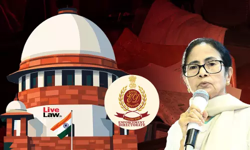 ED v. Mamata Banerjee | State Agencies Interfering With Central Probe Serious Issue : Supreme Court Stays WB FIRs Against ED Officers
