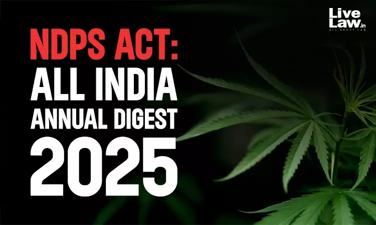 NDPS Act: All India Annual Digest 2025