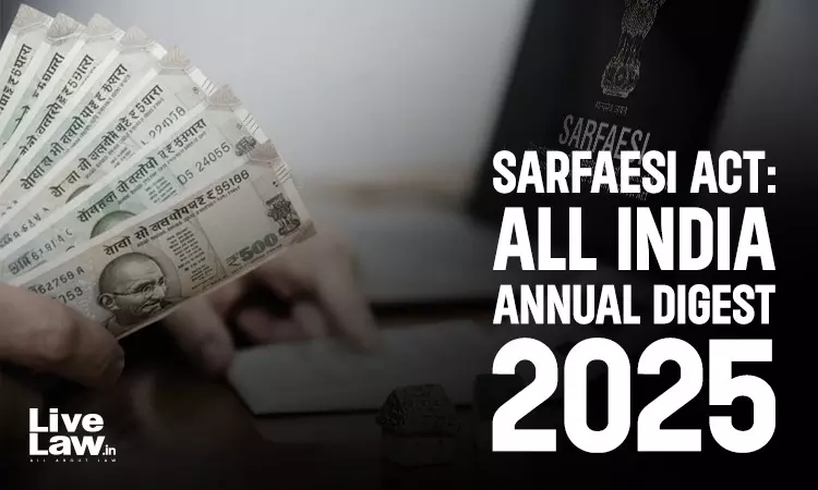SARFAESI Act: All India Annual Digest 2025