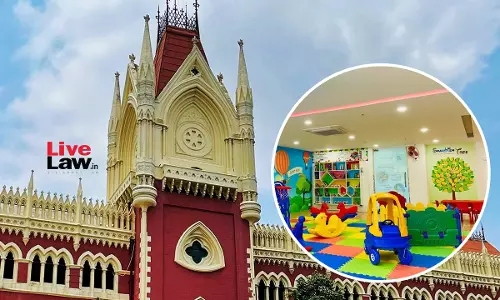 Calcutta High Court Orders Creche Facility In Court Premises To Become Functional Within 30 Days Calcutta High Court Orders Creche Facility In Court Premises To Become Functional Within 30 Days