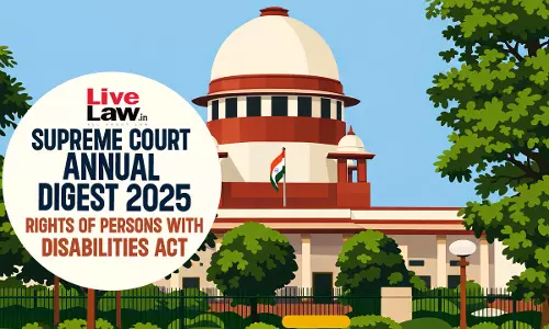 Supreme Court Annual Digest 2025: Rights Of Persons With Disabilities Act Supreme Court Annual Digest 2025: Rights Of Persons With Disabilities Act