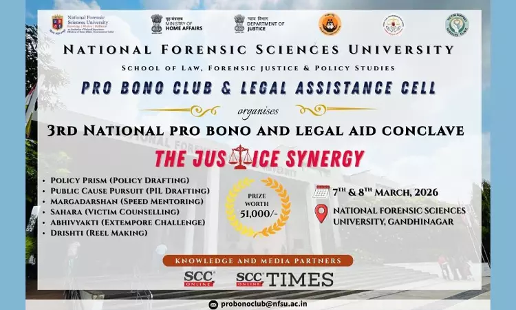 National Forensic Sciences University To Host 3rd National Pro Bono & Legal Aid Conclave “The Justice Synergy”