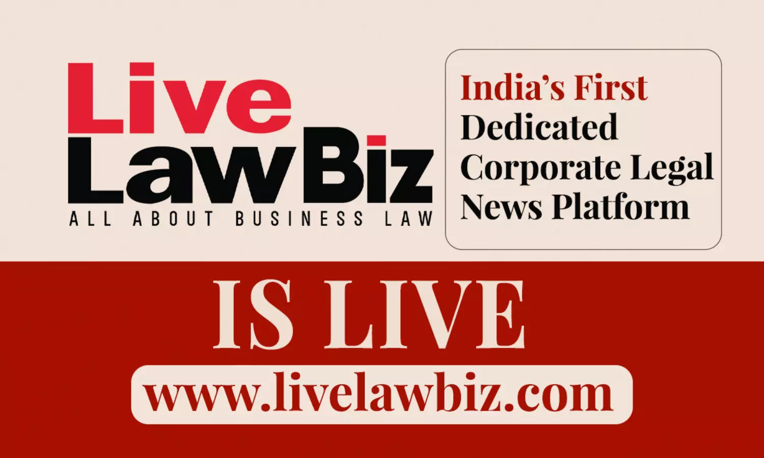 LiveLawBiz Is LIVE- India's First Dedicated Platform For Corporate Legal News