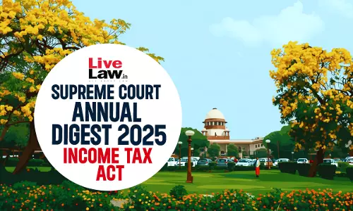 Supreme Court Annual Digest 2025: Income Tax Act