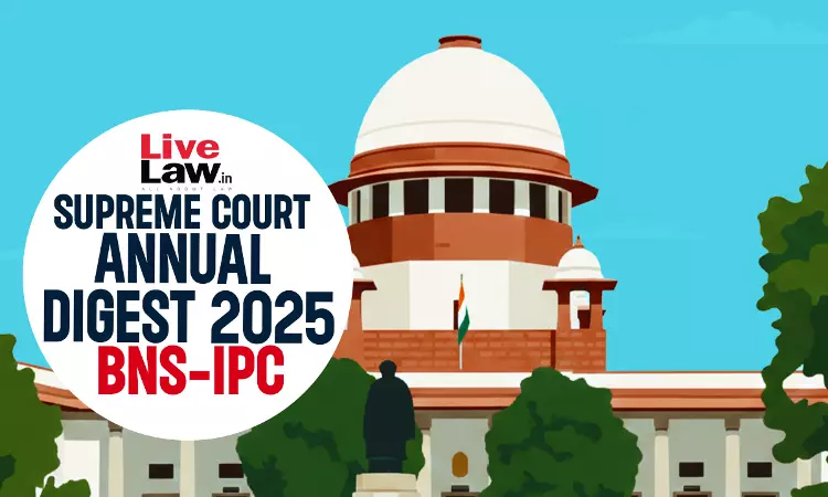 Supreme Court Annual Digest 2025: BNS & IPC