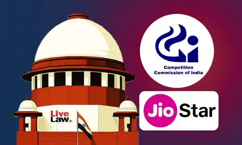 Supreme Court Dismisses JioStars Challenge To CCI Probe On Alleged Abuse Of Dominance In Kerala Cable TV Market Supreme Court Dismisses JioStars Challenge To CCI Probe On Alleged Abuse Of Dominance In Kerala Cable TV Market